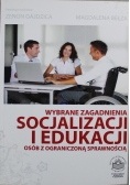 Wybrane zagadnienia socjalizacji i edukacji osób z ograniczoną sprawnością