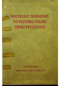 Materiały do historii Polski epoki feudalnej Słowiańszcyzna pierwotna