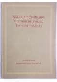 Materiały źródłowe do historii Polski epoki feudalnej