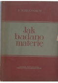Jak badano materię