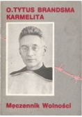 O Tytus Brandsma Karmelita Męczennik Wolności