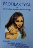 Profilaktyka w położnictwie ginekologii i neonatologiiT00748089
