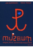 Muzeum. Miejsce, które zwróciło Warszawie duszę