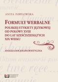 Formuły werbalne polskiej etykiety językowej od połowy XVIII do lat sześćdziesiątych XIX wieku