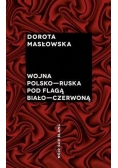 Wojna polsko ruska pod flagą biało czerwoną