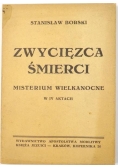 Borski Stanisław - Zwycięzca śmierci: misterium wielkanocne w IV aktach, 1948 r.