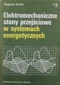 Elektromechaniczne stany przejściowe w systemach energetycznych Tom II