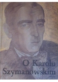 O Karolu Szymanowskim  Antologia