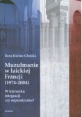 Muzułmanie w laickiej Francji 1974-2004