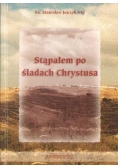 Stąpałem po śladach Chrystusa