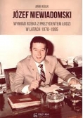 Józef Niewiadomski wywiad rzeka z prezydentem Łodzi w latach 1978 1985
