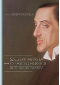Szczery artysta. O Karolu Hubercie Rostworowskim