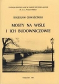 Mosty na Wiśle i ich Budowniczowie