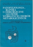 Patofizjologia klinika i chirurgiczne leczenie wybranych chorób metabolicznych
