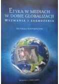 Etyka w mediach w dobie globalizacji. Wyzwania i zagrożenia