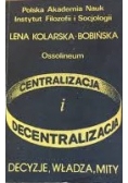 Centralizacja i  decentralizacja,decyzje,władza,mity