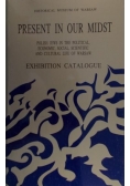 Present in our midst. Exhibition catalouge
