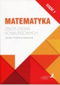 Matematyka Zbiór zadań konkursowych dla klas 7-8 szkoły podstawowej Część 1