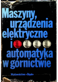 Maszyny urządzenia elektryczne i automatyka w górnictwie