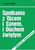 Spotkania z Ojcem i Synem, i Duchem Świętym