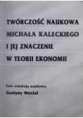 Twórczość naukowa Michała Kaleckiego i jej znaczenie w teorii ekonomii