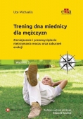 Trening dna miednicy dla mężczyzn. Zmniejszanie i przezwyciężanie nietrzymania moczu oraz zaburzeń erekcji, nowa