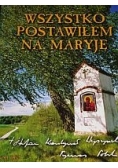 Wszystko postawiłem na Maryję