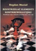 Rozstrzelać elementy kontrrewolucyjne!