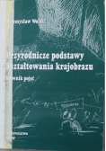 Przyrodnicze podstawy kształtowania krajobrazu