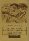 Filozofowanie z zamkniętymi oczami. Fenomenologia ciała Michela Henry'ego, Nowa