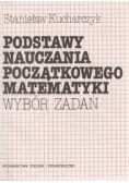 Podstawy nauczania początkowego matematyki. Wybór zadań.