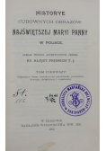 Historye Cudownych Obrazów Najświętszej Maryi Panny w Polsce, tom I , 1903r.