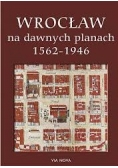Wrocław na dawnych planach 1562-1946