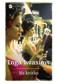 Iwasiów Inga - Na krótko
