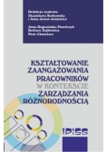 Kształtowanie zaangażowania pracowników w kontekście zarządzania różnorodnością