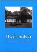 Dwór polski zjawisko historyczne i kulturowe