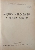 Między heroizmem a bestialstwem 1949 r.