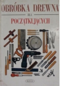 Obróbka drewna dla początkujących