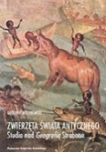 Zwierzęta świata antycznego. Studia nad Geografią Strabona
