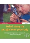 Dzieci stają się przyjaciółmi przyrody