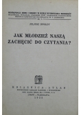 Jak młodzież naszą zachęcić do czytania 1932 r.