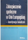 Zabezpieczenie społeczne w Unii Europejskiej - koordynacja świadczeń