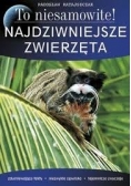 To niesamowite! Najdziwniejsze Zwierzęta