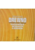Drewno. Surowiec wszechczasów
