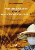 Menedżer czy antropolog?