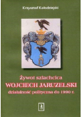 Żywot szlachcica Wojciech Jaruzelski działalność polityczna do 1990 r