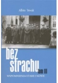 Bez strachu. Wspomnienia stare i nowe T. III