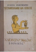 Narodziny Bogów. Tutankhamon na Krecie,  1920r.