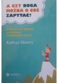 A czy Boga można o cos zapytać?