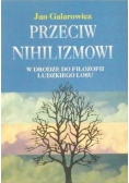Przeciw nihilizmowi. W drodze do filozofii ludzkiego losu